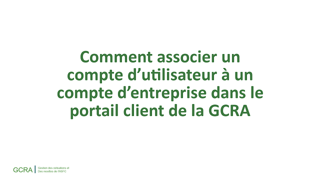 Comment associer un compte d’utilisateur à un compte d’entreprise dans le portail client de la GCRA