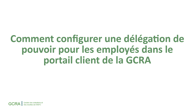 Comment configurer une délégation de pouvoir pour un employé dans le portail client de la GCRA