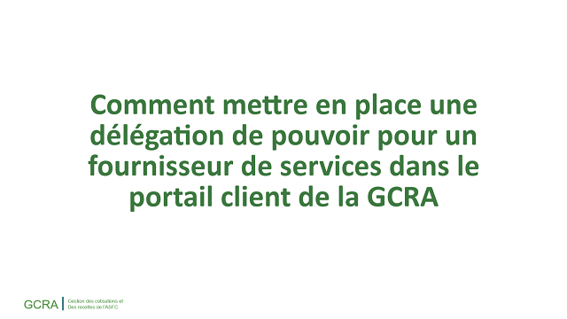 Comment configurer une délégation de pouvoir pour un fournisseur de services dans le portail client de la GCRA