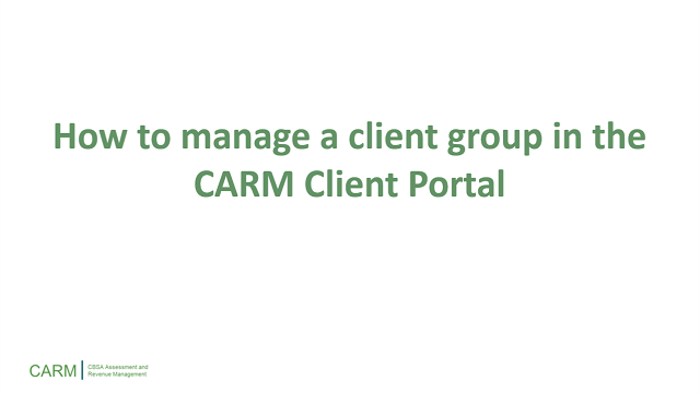 How to manage a client group in the CARM Client Portal